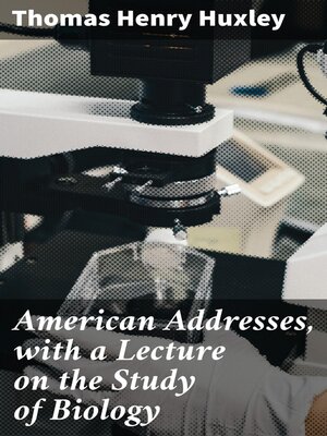 cover image of American Addresses, with a Lecture on the Study of Biology